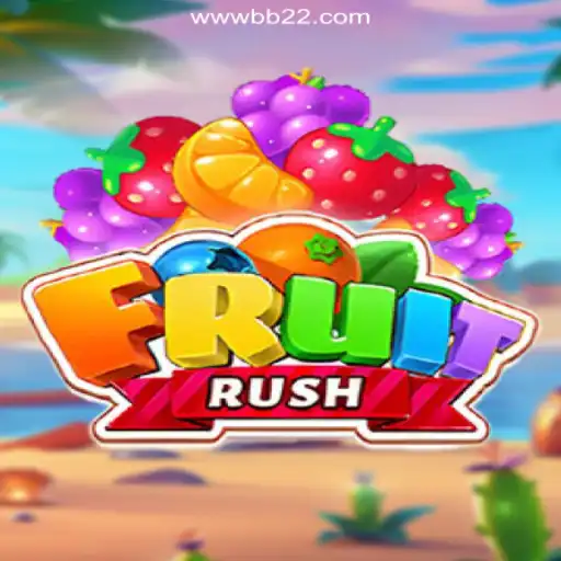 FruitRush: Dive into Excitement and Fun Daily with BB22